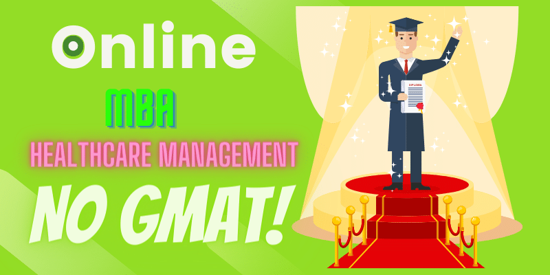 Best Online MBA healthcare management no GMAT